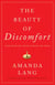 The Beauty of Discomfort - How What We Avoid Is What We Need