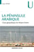 La péninsule arabique - Coeur géopolitique du Moyen-Orient