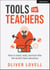 Tools for Teachers: How to teach, lead, and learn like the world's best educators