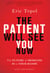 The Patient Will See You Now - The Future of Medicine is in Your Hands