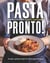 Pasta Pronto - Simple, speedy recipes to make again & again