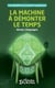 La machine à démonter le temps