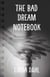 The Bad Dream Notebook - A Novel