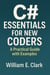 C# Essentials for New Coders: A Practical Guide with Examples