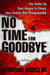 No Time for Goodbye - A Thriller