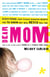 Dear Mom - Everything Your Teenage Daughter Wants You to Know But Will Never Tell You