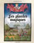 Les Plantes magiques - Secrets des grimoires anciens