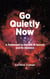 Go Quietly Now: A Testament to the Gift of Speech and Its Absence