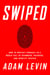 Swiped - How to Protect Yourself in a World Full of Scammers, Phishers, and Identity Thieves