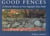 Good Fences - A Pictorial History of New England's Stone Walls