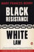 Black Resistance/White Law - A History of Constitutional Racism in America