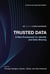 Trusted Data, revised and expanded edition - A New Framework for Identity and Data Sharing