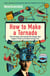 How to Make a Tornado - The strange and wonderful things that happen when scientists break free