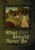 What Should Never Be - One Wilde Ride, #3