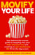 Movify Your Life: Your Behind-the-Scenes Guide to Stepping Into Your Main Character Era and Creating an Epic Blockbuster Life Fit for the Big Screen