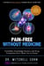 Pain-Free Without Medicine: Forbidden Knowledge Doctors and Drug Companies Don’t Want You to Know!
