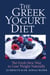 The Greek Yogurt Diet - The Fresh New Way to Lose Weight Naturally