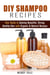 DIY Shampoo Recipes: Your Guide to Gaining Beautiful, Strong, Healthy Hair with Organic & Natural Recipes - DIY Hair Care