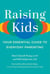 Raising Kids - Your Essential Guide to Everyday Parenting