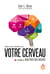 Votre cerveau vous livre ses secrets - émotions, souvenirs, alimentation, santé