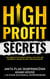 High Profit Secrets: The World’s Top Experts Reveal How They are Crushing It Online Selling Their Knowledge