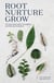 Root, Nurture, Grow - The Essential Guide to Propagating and Sharing Houseplants