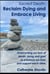 Sacred Death: Reclaim Dying and Embrace Living