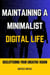 Maintaining a Minimalist Digital Life: Decluttering Your Creative Vision