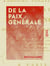 De la paix générale - Tableau politique et moral de la France, mis sous les yeux des nations