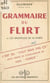 Grammaire du flirt - Petit traité de conjugaison du verbe aimer