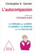 L' Autocompassion - Une méthode pour se libérer des pensées et des émotions qui nous font du mal