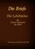 Die Briefe - Die Lehrbücher des Neues Testaments der Bibel - Römer, Korinther, Galater, Epheser, Philipper, Kolosser, Thessalonicher u.a.