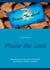 Praise the Lord - Bestimmt zum Lob seiner Herrlichkeit - Geschichten. Gebete. Gedanken.