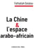 La Chine et l'espace arabo-africain