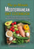 The 30-Minute Mediterranean Diet Cookbook - Delicious Recipes to Increase Your Metabolism with Effortless Preparations