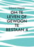 Om te leven of gewoon te bestaan 4 - Ben tevreden?