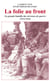 La folie au front : La grande bataille des névroses de guerre (1914-1918)