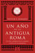 Un año en la antigua Roma - La vida cotidiana de los romanos a través de su calendario