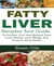 Fatty Liver - Recipes and Guide To Prevent, Cure And Reverse Fatty Liver Disease, Lose Weight And Promote Good Health