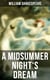 A MIDSUMMER NIGHT'S DREAM - Including The Classic Biography: The Life of William Shakespeare