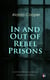 In and Out of Rebel Prisons (Illustrated Edition) - Civil War Memories Series