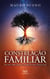Constelação familiar - Um novo olhar perante a terapia do amor inconsciente