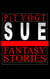 Sue - Fantasy Stories