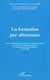 LA FORMATION PAR ALTERNANCE - Actes de la première journée d'étude organisée par l'Unité de Recherche-Action en Formation de Formateurs 13 juin 2001