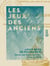 Les Jeux des anciens - Leur description, leur origine, leurs rapports avec la religion, l'histoire et les mœurs