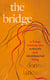 The Bridge - A nine step crossing from heartbreak to wholehearted living