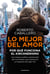 Lo mejor del amor - Por qué funciona el kirchnerismo