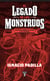 El legado de los monstruos. Tratado sobre el miedo y lo terrible