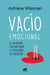 Vacío emocional - El encuentro con uno mismo y la búsqueda del bienestar