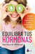 Equilibra tus hormonas - Cambia tu dieta, transforma tu vida.... lo mejor esta por llegar